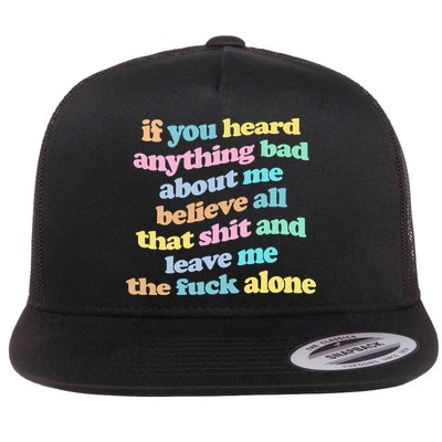 If You Heard Anything Bad About Me Believe All That Funny Flatbill Hat