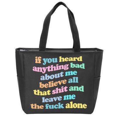 If You Heard Anything Bad About Me Believe All That Funny Zip Tote Bag