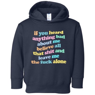 If You Heard Anything Bad About Me Believe All That Funny Toddler Hoodie