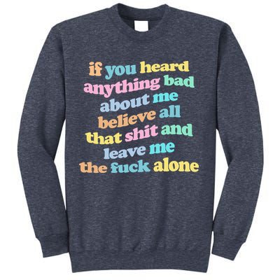 If You Heard Anything Bad About Me Believe All That Funny Sweatshirt