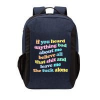 If You Heard Anything Bad About Me Believe All That Funny Vector Backpack