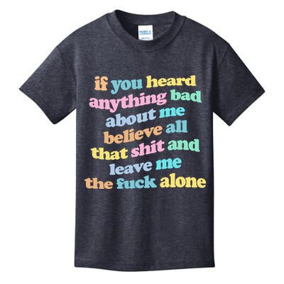 If You Heard Anything Bad About Me Believe All That Funny Kids T-Shirt