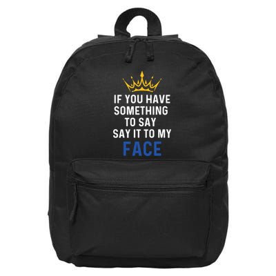 If You Have Something To Say It To My Face Kamala Harris 16 in Basic Backpack