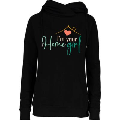 IM Your Home Girl Funny Real.Tor Job Real Estate Agent Womens Funnel Neck Pullover Hood