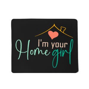 IM Your Home Girl Funny Real.Tor Job Real Estate Agent Mousepad