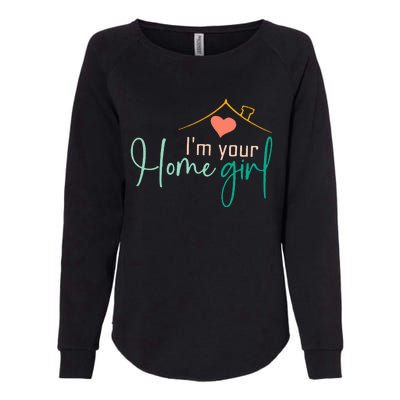 IM Your Home Girl Funny Real.Tor Job Real Estate Agent Womens California Wash Sweatshirt