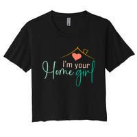 IM Your Home Girl Funny Real.Tor Job Real Estate Agent Women's Crop Top Tee