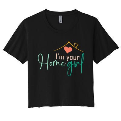 IM Your Home Girl Funny Real.Tor Job Real Estate Agent Women's Crop Top Tee