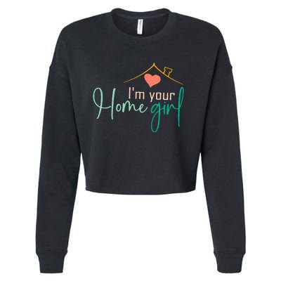 IM Your Home Girl Funny Real.Tor Job Real Estate Agent Cropped Pullover Crew