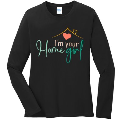 IM Your Home Girl Funny Real.Tor Job Real Estate Agent Ladies Long Sleeve Shirt