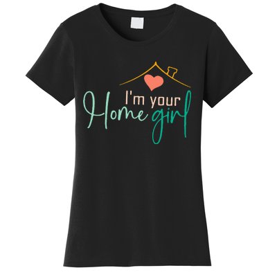 IM Your Home Girl Funny Real.Tor Job Real Estate Agent Women's T-Shirt