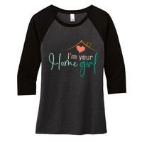 IM Your Home Girl Funny Real.Tor Job Real Estate Agent Women's Tri-Blend 3/4-Sleeve Raglan Shirt