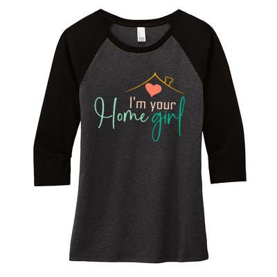 IM Your Home Girl Funny Real.Tor Job Real Estate Agent Women's Tri-Blend 3/4-Sleeve Raglan Shirt