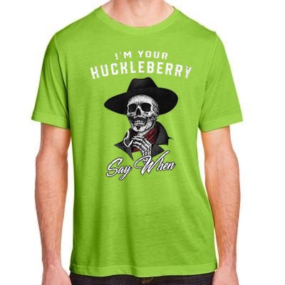 I'm Your Huckleberry Say When  Adult ChromaSoft Performance T-Shirt