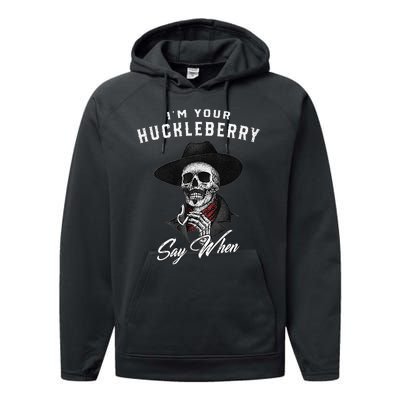 I'm Your Huckleberry Say When  Performance Fleece Hoodie