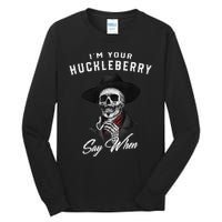 I'm Your Huckleberry Say When  Tall Long Sleeve T-Shirt