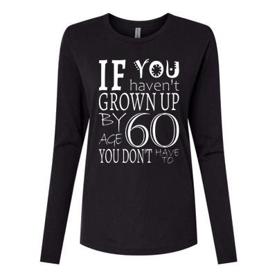 If You Haven't Grown Up By Age 60 Womens Cotton Relaxed Long Sleeve T-Shirt