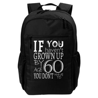 If You Haven't Grown Up By Age 60 Backpack