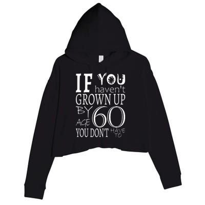 If You Haven't Grown Up By Age 60 Crop Fleece Hoodie