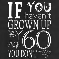 If You Haven't Grown Up By Age 60 Tumbler