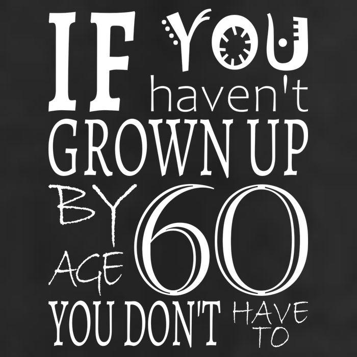 If You Haven't Grown Up By Age 60 Tumbler