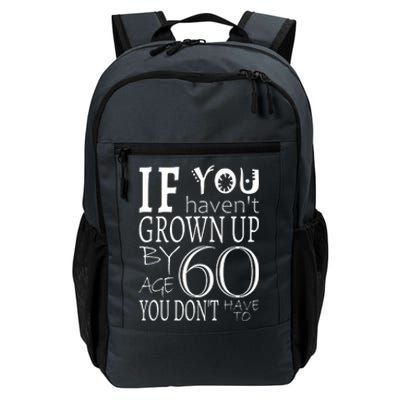 If You Haven't Grown Up By Age 60 Daily Commute Backpack