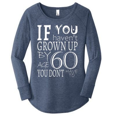 If You Haven't Grown Up By Age 60 Women's Perfect Tri Tunic Long Sleeve Shirt