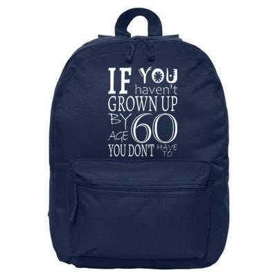 If You Haven't Grown Up By Age 60 16 in Basic Backpack