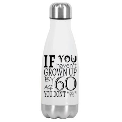 If You Haven't Grown Up By Age 60 Stainless Steel Insulated Water Bottle