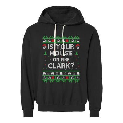 Is Your House On Fire Clark? Ugly Christmas Holiday Gift Garment-Dyed Fleece Hoodie