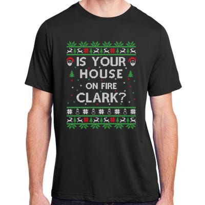 Is Your House On Fire Clark? Ugly Christmas Holiday Gift Adult ChromaSoft Performance T-Shirt