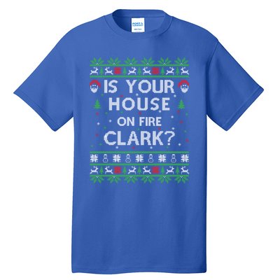 Is Your House On Fire Clark? Ugly Christmas Holiday Gift Tall T-Shirt