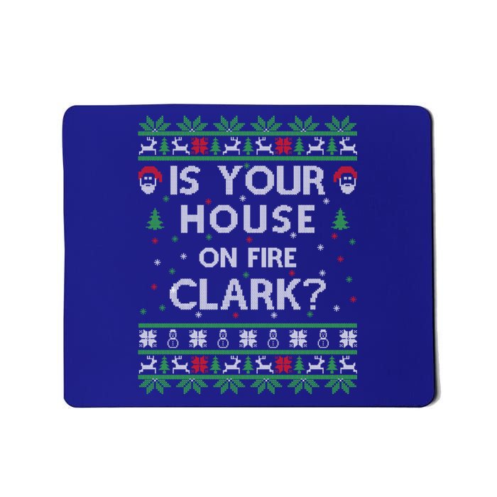 Is Your House On Fire Clark? Ugly Christmas Holiday Gift Mousepad