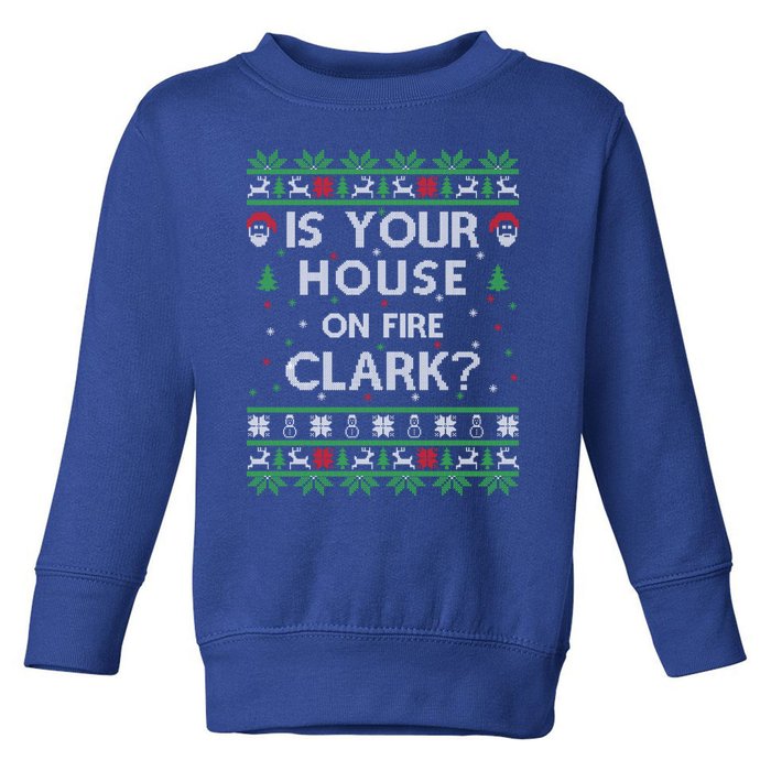 Is Your House On Fire Clark? Ugly Christmas Holiday Gift Toddler Sweatshirt