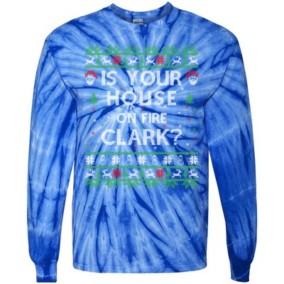 Is Your House On Fire Clark? Ugly Christmas Holiday Gift Tie-Dye Long Sleeve Shirt