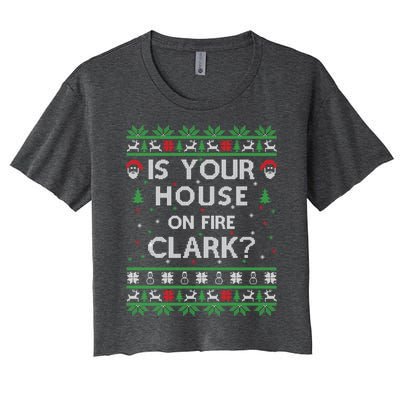 Is Your House On Fire Clark? Ugly Christmas Holiday Gift Women's Crop Top Tee