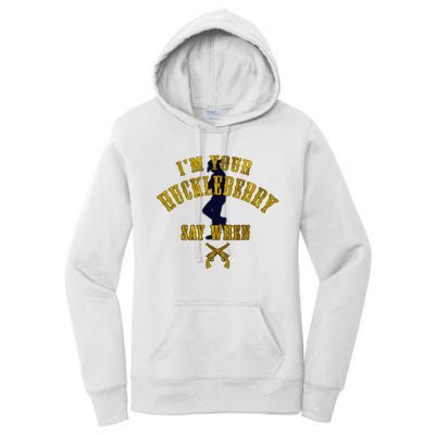 IM YouRe Huckleberry Say When S Women's Pullover Hoodie