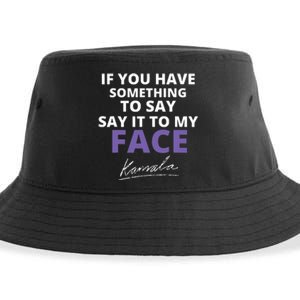 If You Have Something To Say Say It To My Face Kamala Sustainable Bucket Hat