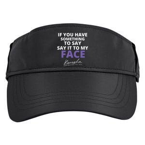 If You Have Something To Say Say It To My Face Kamala Adult Drive Performance Visor