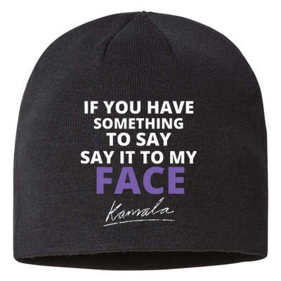 If You Have Something To Say Say It To My Face Kamala Sustainable Beanie