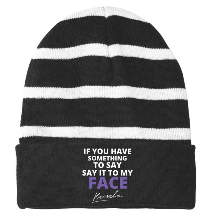 If You Have Something To Say Say It To My Face Kamala Striped Beanie with Solid Band