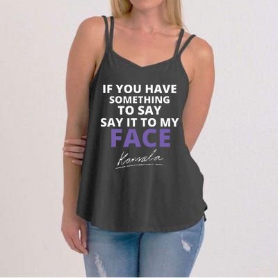 If You Have Something To Say Say It To My Face Kamala Women's Strappy Tank