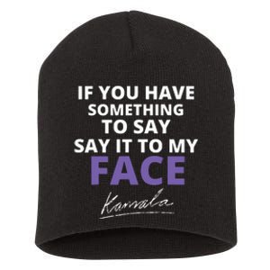 If You Have Something To Say Say It To My Face Kamala Short Acrylic Beanie