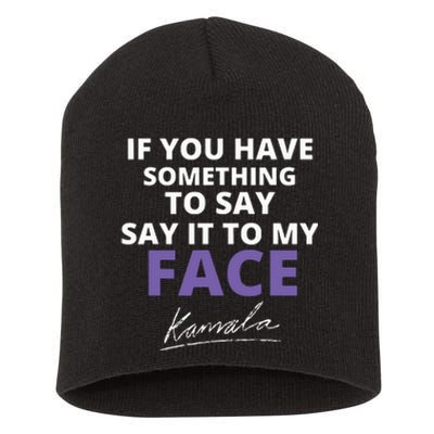 If You Have Something To Say Say It To My Face Kamala Short Acrylic Beanie