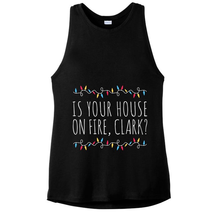 Is Your House On Fire Clark Funny Sayings Christmas Gift Ladies PosiCharge Tri-Blend Wicking Tank