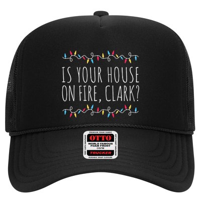 Is Your House On Fire Clark Funny Sayings Christmas Gift Trucker Hat