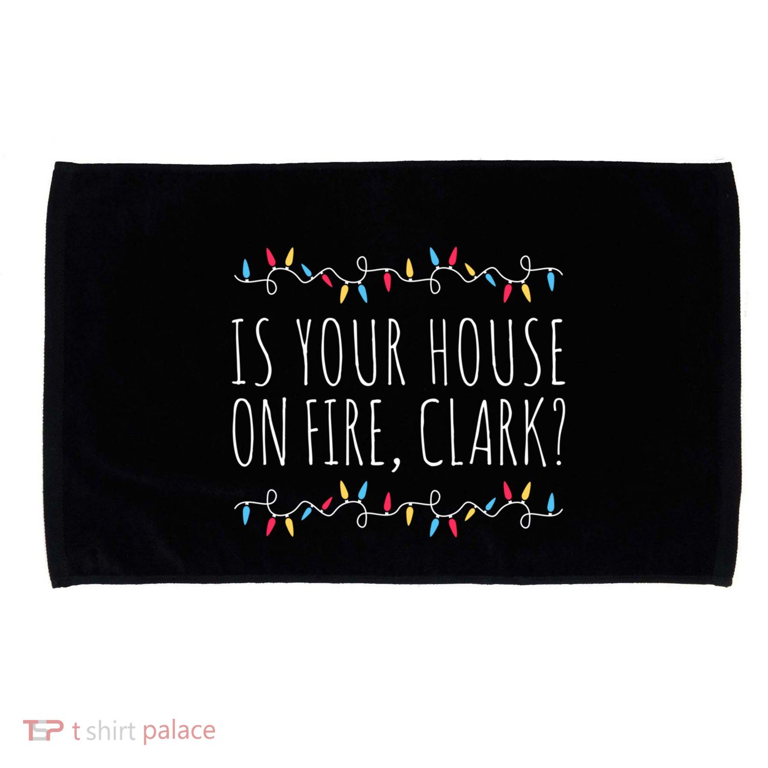 Is Your House On Fire Clark Funny Sayings Christmas Gift Microfiber Hand Towel