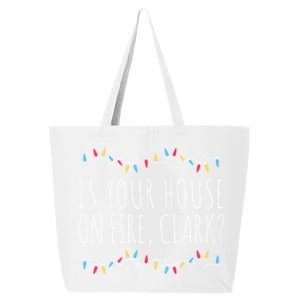 Is Your House On Fire Clark Funny Sayings Christmas Gift 25L Jumbo Tote