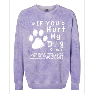 If You Hurt My Dog I Can Make Your Death Look Like Accident Colorblast Crewneck Sweatshirt