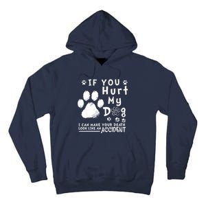 If You Hurt My Dog I Can Make Your Death Look Like Accident Tall Hoodie